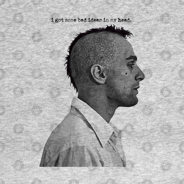 Travis Bickle Taxi Driver Bad Ideas by darklordpug